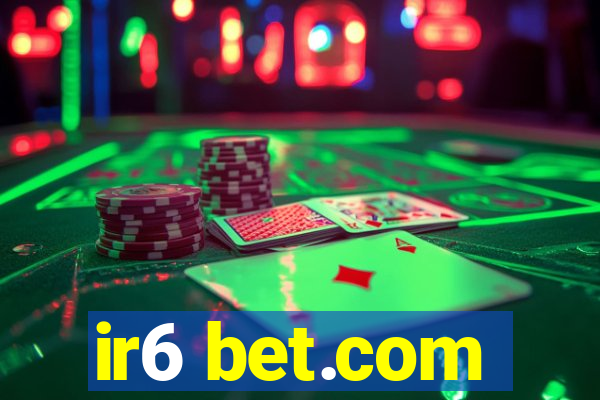 ir6 bet.com